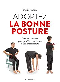 FORTIER, Denis : Adoptez la bonne  posture