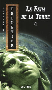 PELLETIER, Jean-Jacques: La faim de la terre (2 volumes)