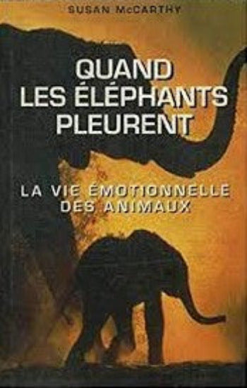 MASSON, Jeffrey Moussaieff; MCCARTHY, Susan: Quand les éléphants pleurent
