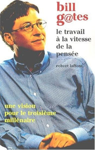 GATES, Bill: Le travail à la vitesse de la pensée