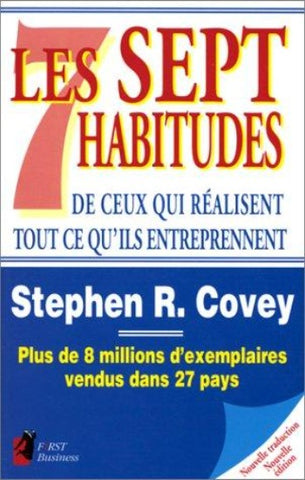 COVEY, Stephen R.: Les sept habitudes de ceux qui réalisent tout ce qu'ils entreprennent