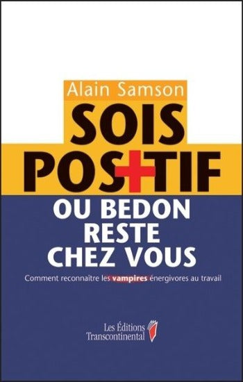 SAMSON, Alain: Sois positif ou bedon reste chez vous
