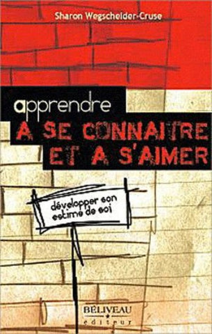 WEGSCHEIDER-CRUSE, Sharon: Apprendre à se connaître et à s'aimer
