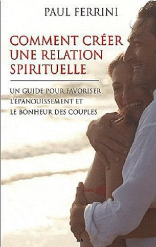 FERRINI, Paul: Comment créer une relation spirituelle