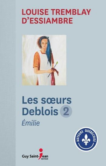 D'ESSIAMBRE, Louise Tremblay: Les soeurs Deblois (4 volumes)