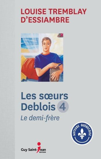 D'ESSIAMBRE, Louise Tremblay: Les soeurs Deblois (4 volumes)