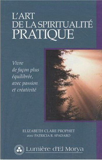 PROPHET, Elizabeth Clare; SPADARO, Patricia R.: L'art de la spiritualité pratique