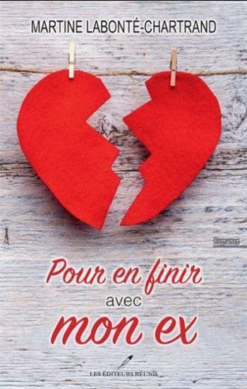 LABONTÉ-CHARTRAND, Martine: Pour en finir avec mon ex