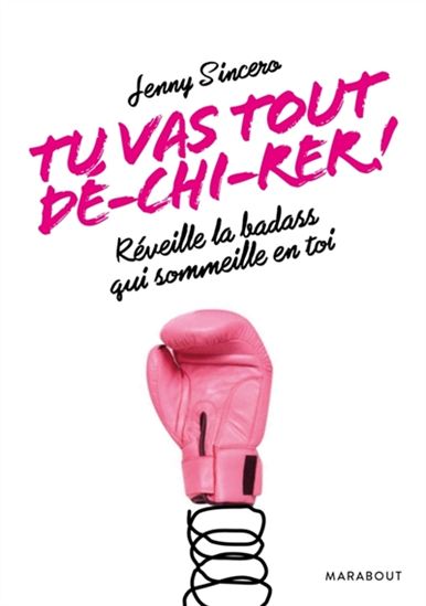 SINCERO, Jen: Tu vas tout dé-chi-rer!