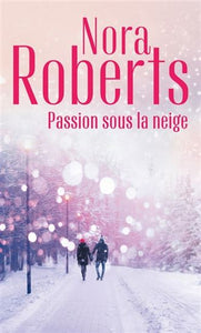 ROBERTS, Nora: Passion sous la neige
