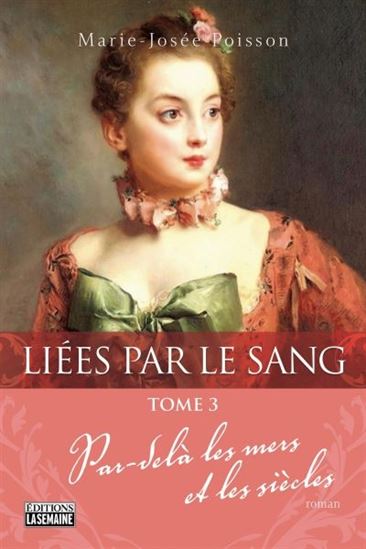 POISSON, Marie-Josée: Liées par le sang (3 volumes)