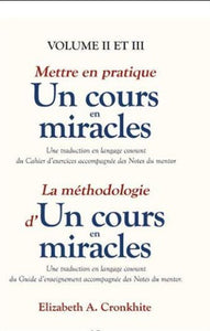 CRONKHITE, Elizabeth A.: Mettre en pratique un cours en miracles - La méthodologie d'un cours en miracles (volumes II et III)