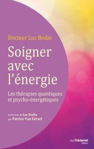BODIN, Docteur Luc: Soigner avec l'énergie (CD inclus)