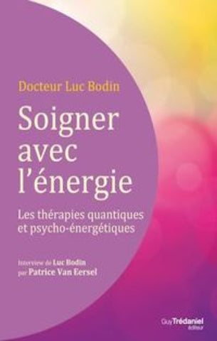 BODIN, Docteur Luc: Soigner avec l'énergie (CD inclus)