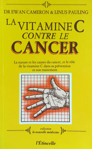 CAMERON, Ewan; Pauling, Linus: La vitamine C contre le cancer