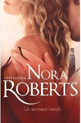 ROBERTS, Nora: Un sentiment interdit