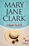 CLARK, Mary Jane: Crime glacé