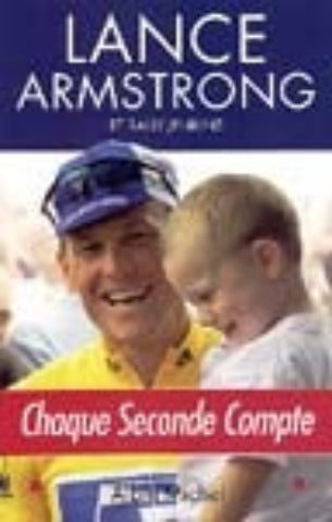 ARMSTRONG, Lance; JENKINS, Sally: Chaque Seconde Compte