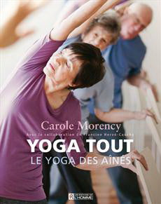 MORENCY, Carole; Cauchy, Francine: Yoga tout - Le Yoga des aînés
