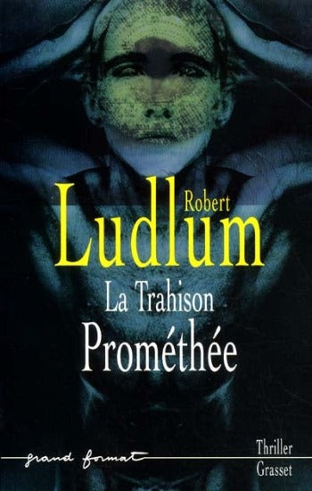 LUDLUM, Robert: La trahison Prométhée