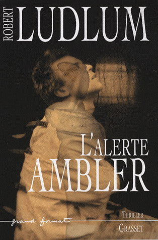 LUDLUM, Robert: L'alerte Ambler