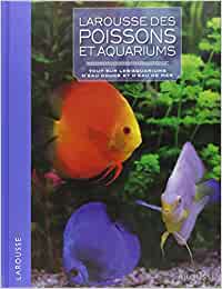 COLLECTIF: Larousse des poissons et aquariums
