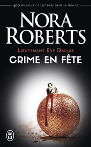 ROBERTS, Nora: Lieutenant Eve Dallas Tome 39 : Crime en fête
