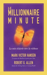 HANSEN, Mark Victor; ALLEN, Robert G.: Le millionnaire minute