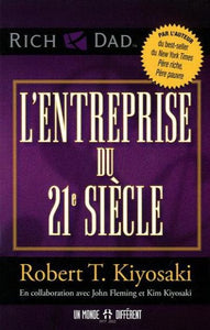 KIYOSAKI, Robert T.; FLEMING, John; KIYOSAKI, Kim: L'entreprise du 21e siècle