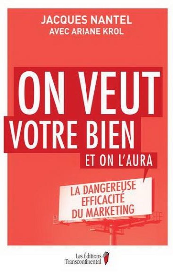 NANTEL, Jacques; KROL, Ariane: On veut votre bien et on l'aura