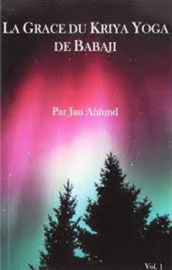 AHLUND, Jan: La grâce du kriya yoga de Babaji