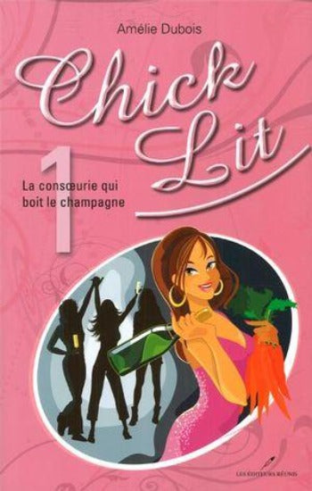 DUBOIS, Amélie: Chick lit  Tome 1 : La consoeurie qui boit le champagne