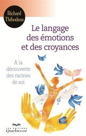 THIBODEAU, Richard: Le langage des émotions et des croyances