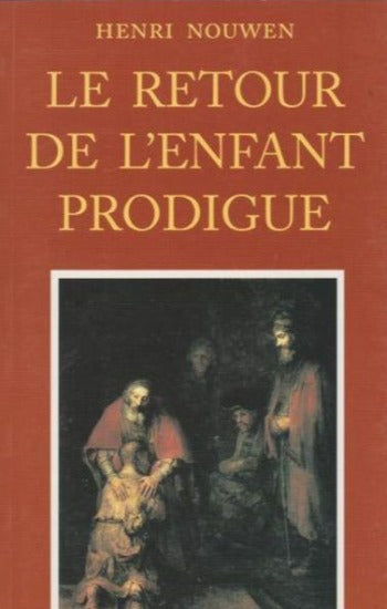 NOUWEN, Henri: Le retour de l'enfant prodigue