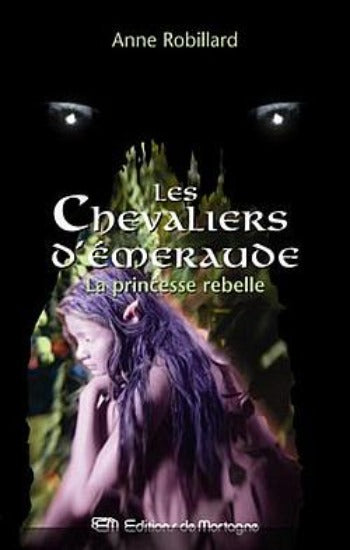 ROBILLARD, Anne: Les chevaliers d'émeraude Tome 9 : La princesse rebelle