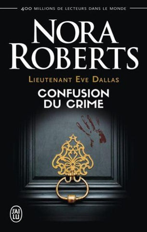 ROBERTS, Nora: Lieutenant Eve Dallas Tome 42 : Confusion du crime