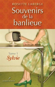 LABERGE, Rosette: Souvenirs de la banlieue Tome 1 : Sylvie