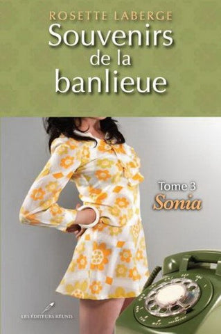 LABERGE, Rosette: Souvenirs de la banlieue Tome 3 : Sonia