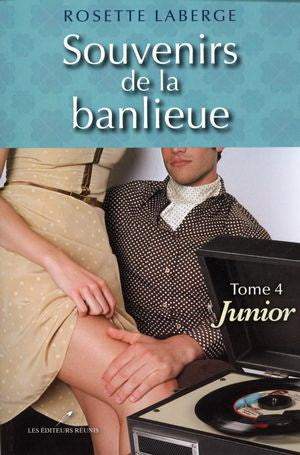 LABERGE, Rosette: Souvenirs de la banlieue Tome 4 : Junior