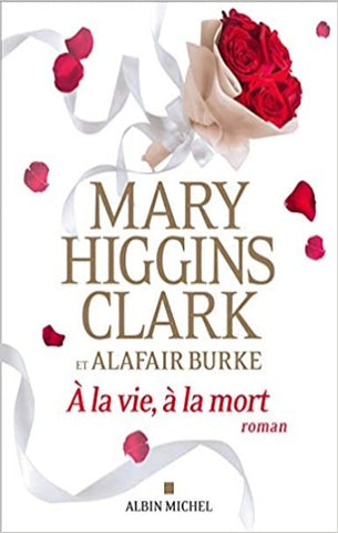 CLARK, Mary Higgins; BURKE, Alafair: À la vie, à la mort
