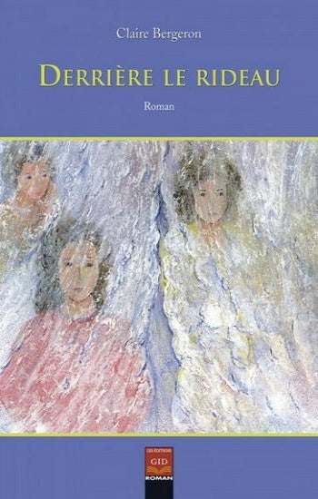 BERGERON, Claire: Derrière le rideau (2 volumes)