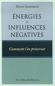 ASHWORTH, David: Énergies et influences négatives - Comment s'en préserver