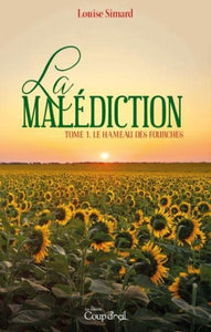 SIMARD, Louise: La malédiction Tome 1 : Le hameau des fourches