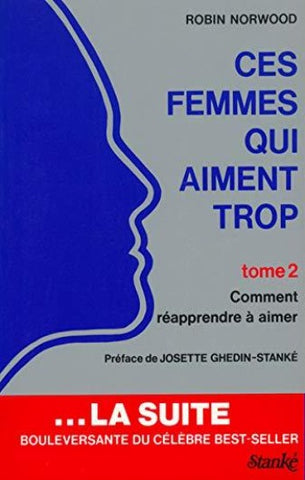 NORWOOD, Robin: Ces femmes qui aiment trop Tome 2 : Comment réapprendre à aimer