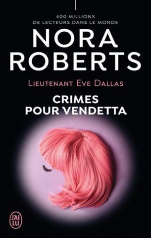 ROBERTS, Nora: Lieutenant Eve Dallas Tome 49 : Crimes pour Vendetta