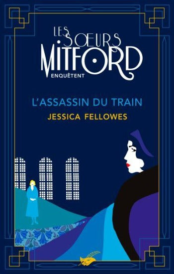 FELLOWES, Jessica: Les soeurs Mitford enquêtent Tome 1 : L'assassin du train