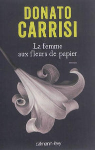 CARRISI, Donato: La femme aux fleurs de papier
