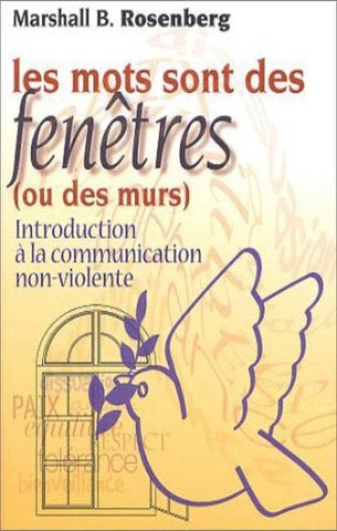 ROSENBERG, Marshall B.: les mots sont des fenêtres (ou des murs)