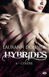 DOHNER, Laurann: Hybrides Tome 6 : Colère