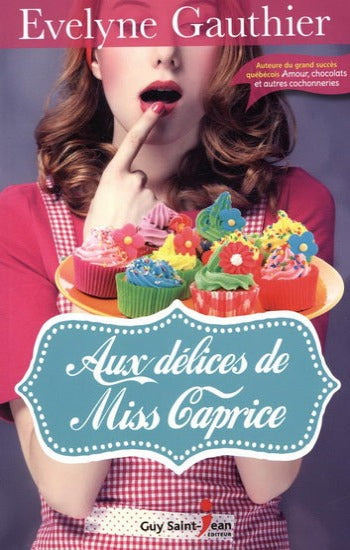 GAUTHIER, Evelyne: Aux délices de Miss Caprice